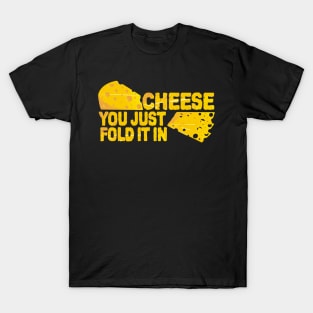 Fold In The Cheese T-Shirt